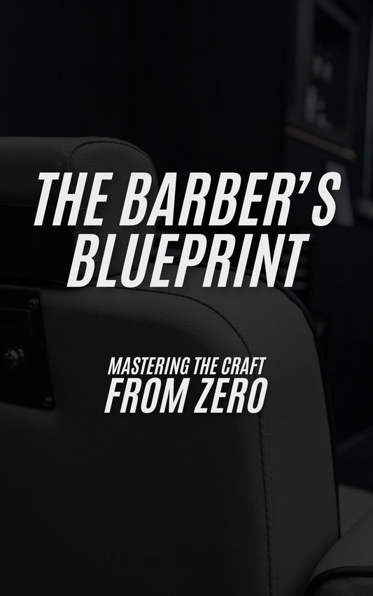 The Barber's Blueprint: Mastering the Craft from ZERO